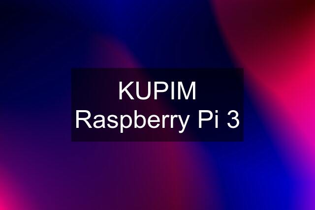 KUPIM Raspberry Pi 3