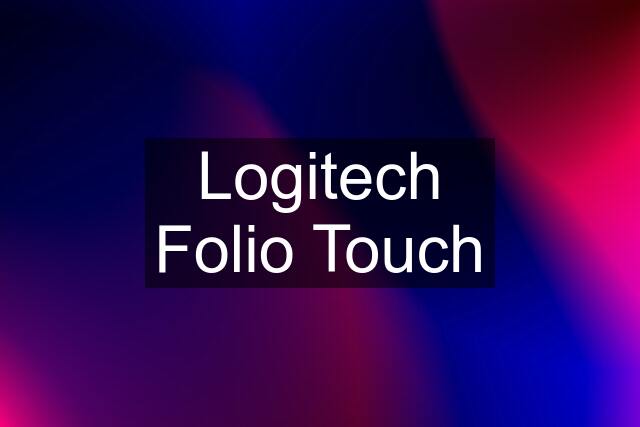 Logitech Folio Touch