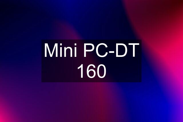 Mini PC-DT 160