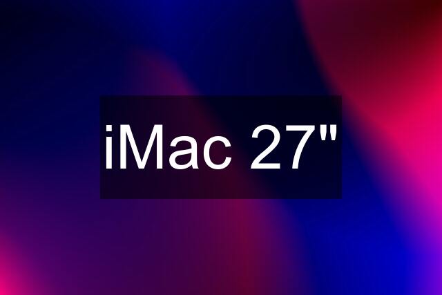 iMac 27"