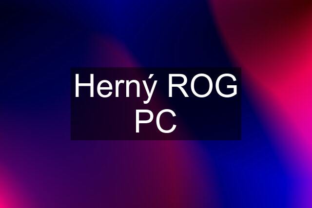 Herný ROG PC