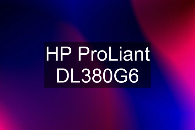 HP ProLiant DL380G6