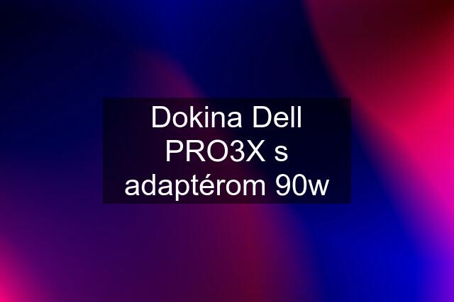 Dokina Dell PRO3X s adaptérom 90w