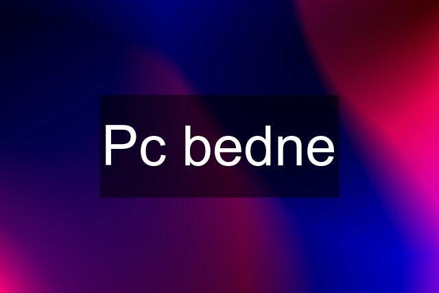 Pc bedne