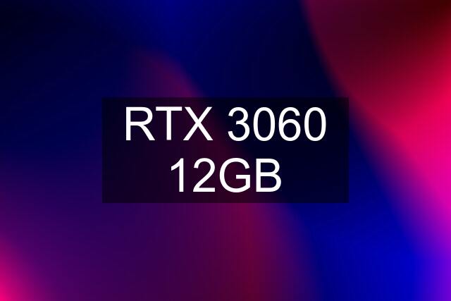 RTX 3060 12GB