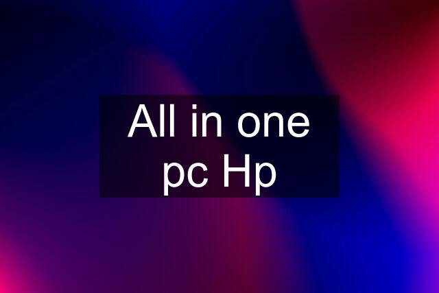 All in one pc Hp