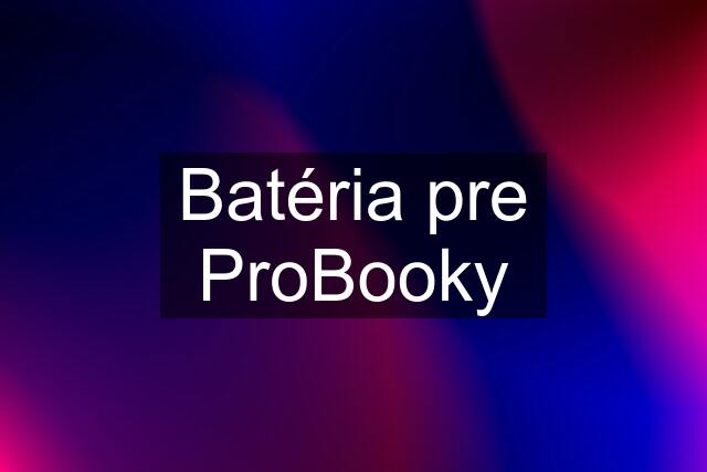 Batéria pre ProBooky