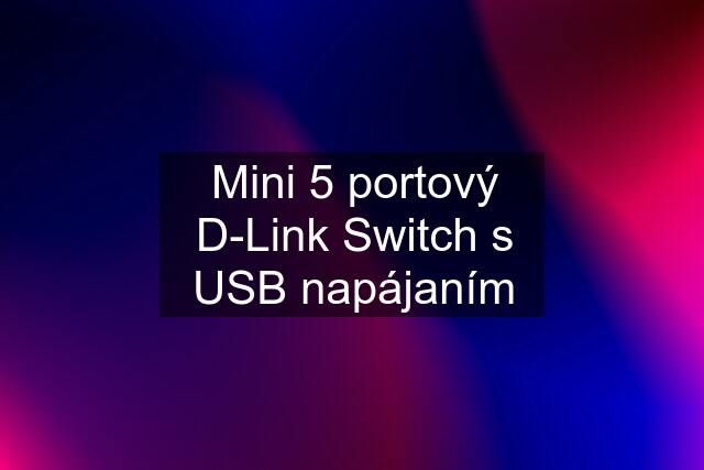 Mini 5 portový D-Link Switch s USB napájaním