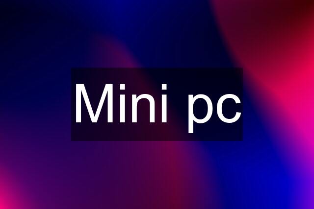 Mini pc