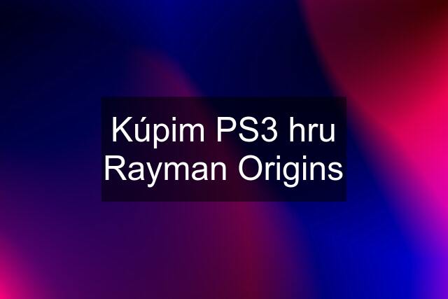 Kúpim PS3 hru Rayman Origins