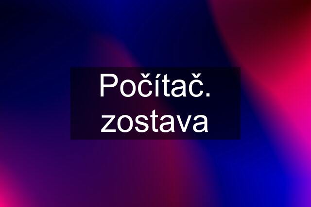 Počítač. zostava