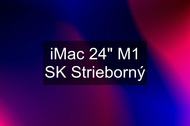 iMac 24" M1 SK Strieborný