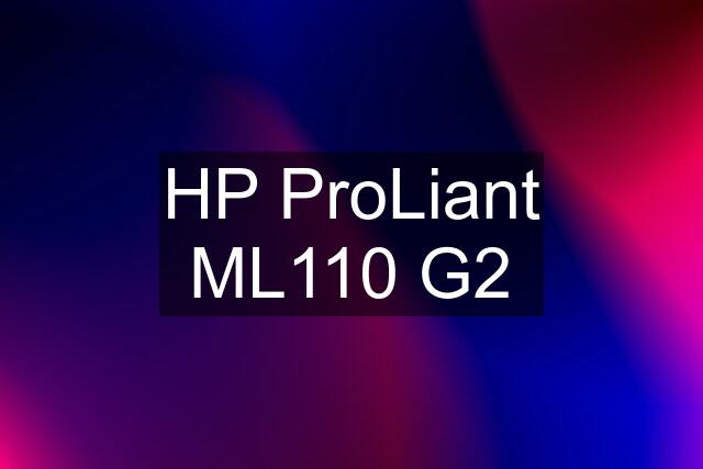 HP ProLiant ML110 G2