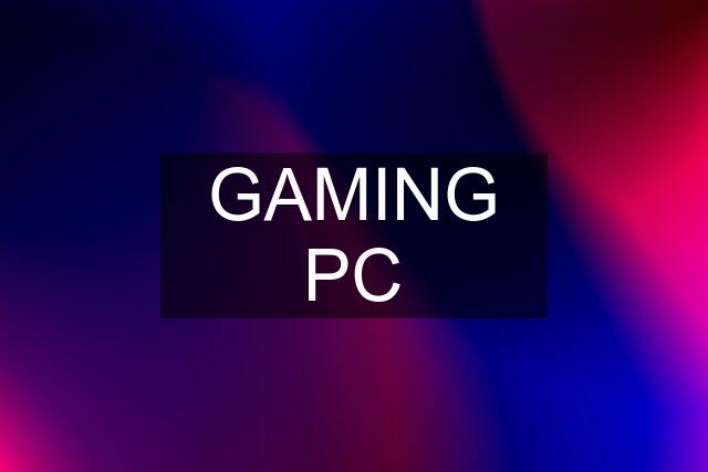 GAMING PC