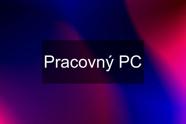 Pracovný PC