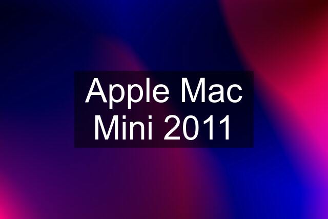 Apple Mac Mini 2011