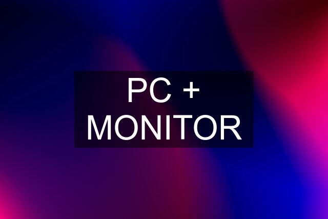 PC + MONITOR