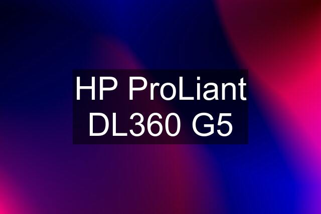 HP ProLiant DL360 G5