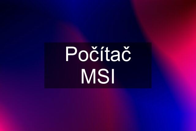 Počítač MSI