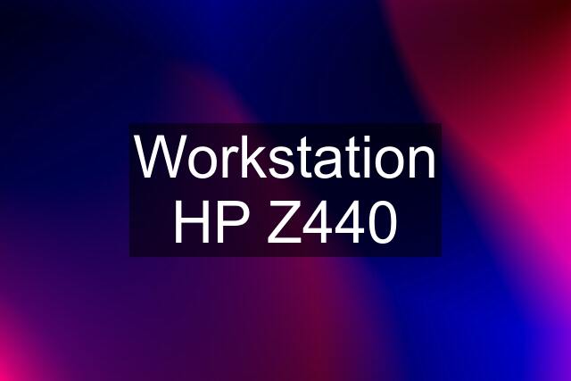 Workstation HP Z440