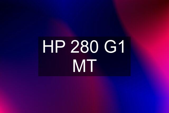 HP 280 G1 MT