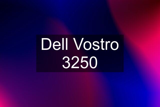 Dell Vostro 3250