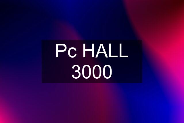 Pc HALL 3000