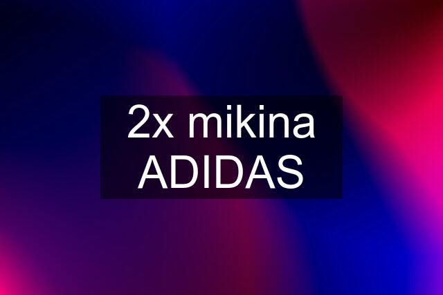 2x mikina ADIDAS