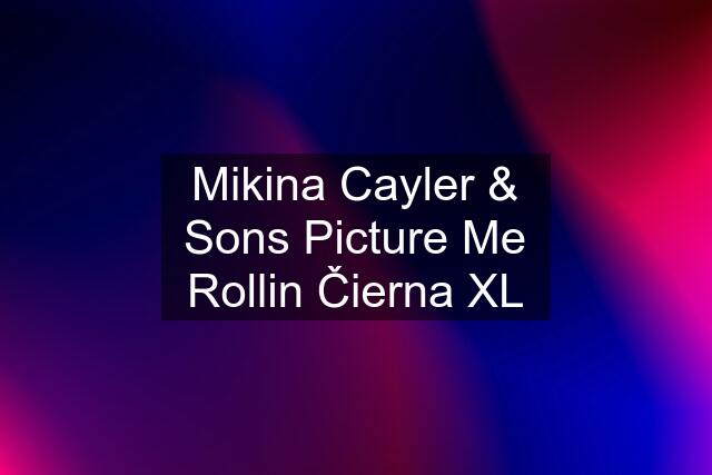 Mikina Cayler & Sons Picture Me Rollin Čierna XL