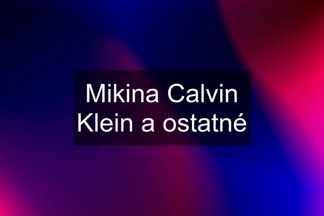 Mikina Calvin Klein a ostatné