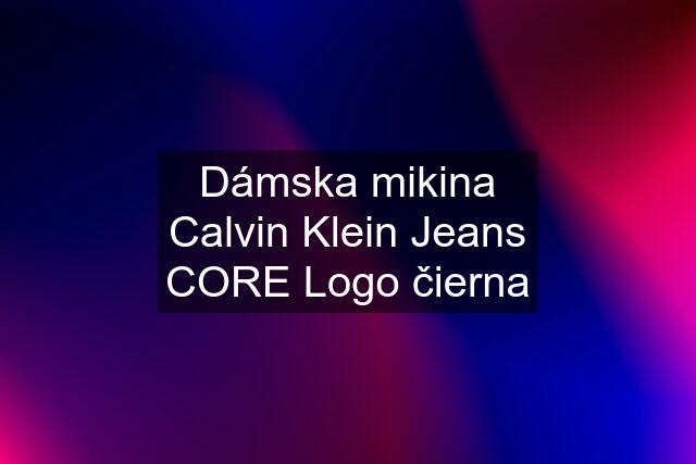 Dámska mikina Calvin Klein Jeans CORE Logo čierna