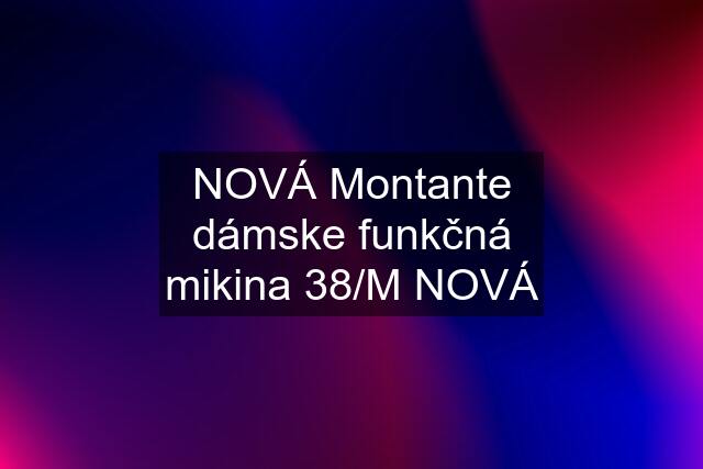 NOVÁ Montante dámske funkčná mikina 38/M NOVÁ