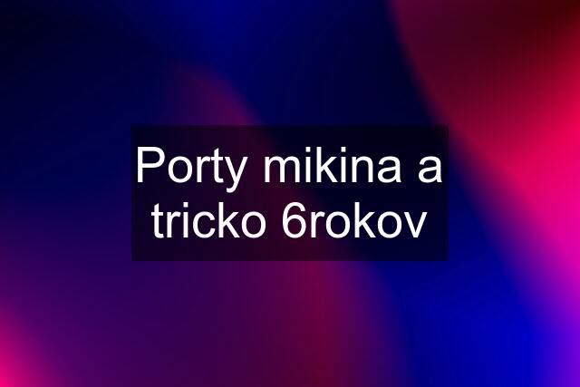 Porty mikina a tricko 6rokov