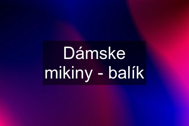 Dámske mikiny - balík