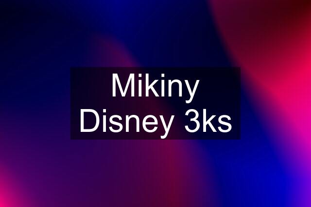 Mikiny Disney 3ks