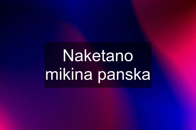 Naketano mikina panska