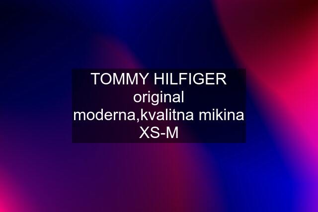 TOMMY HILFIGER original moderna,kvalitna mikina XS-M