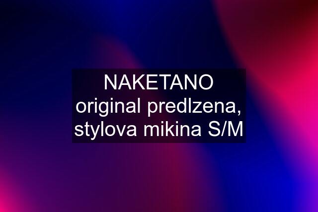 NAKETANO original predlzena, stylova mikina S/M