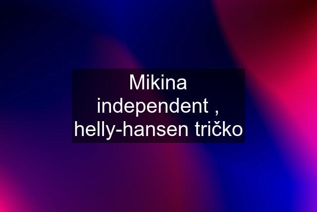 Mikina independent , helly-hansen tričko