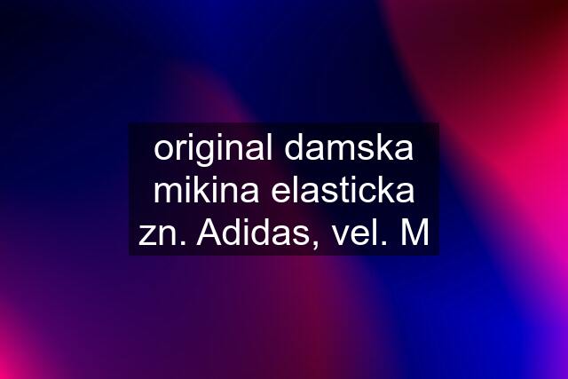 original damska mikina elasticka zn. Adidas, vel. M