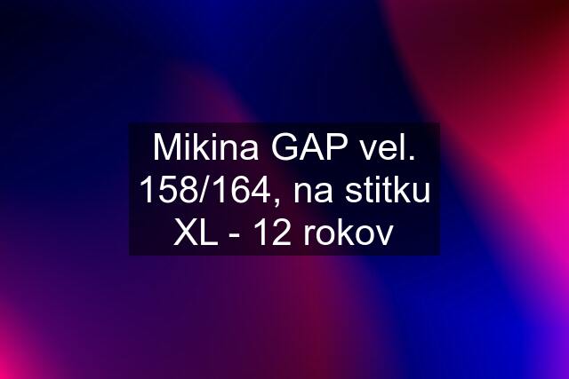 Mikina GAP vel. 158/164, na stitku XL - 12 rokov