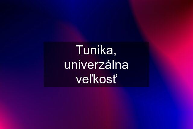 Tunika, univerzálna veľkosť