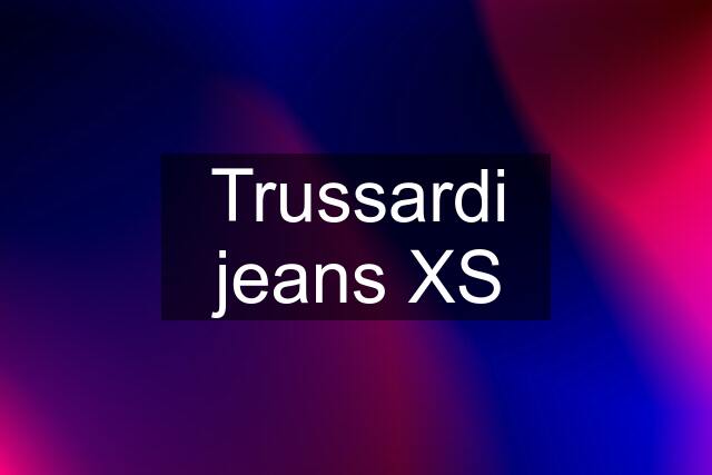 Trussardi jeans XS