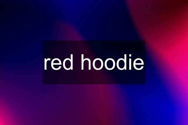 red hoodie