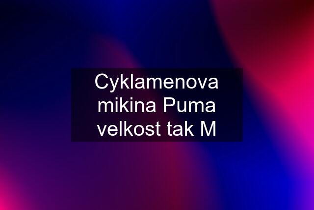 Cyklamenova mikina Puma velkost tak M