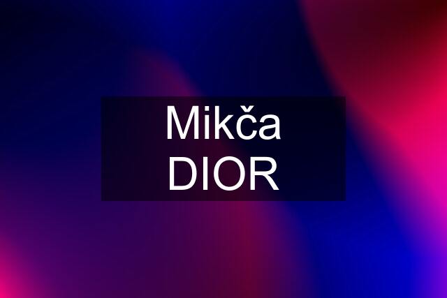 Mikča DIOR