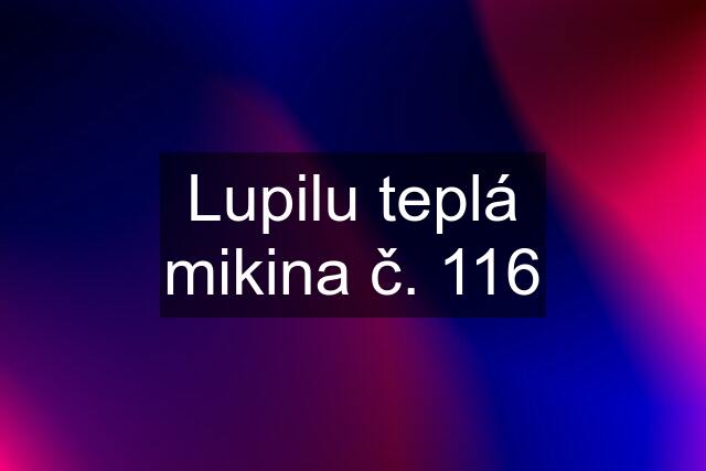 Lupilu teplá mikina č. 116