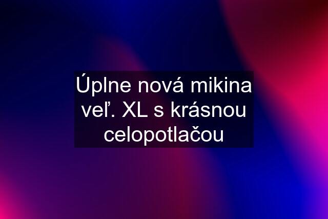 Úplne nová mikina veľ. XL s krásnou celopotlačou