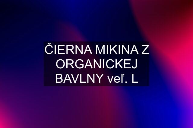 ČIERNA MIKINA Z ORGANICKEJ BAVLNY veľ. L