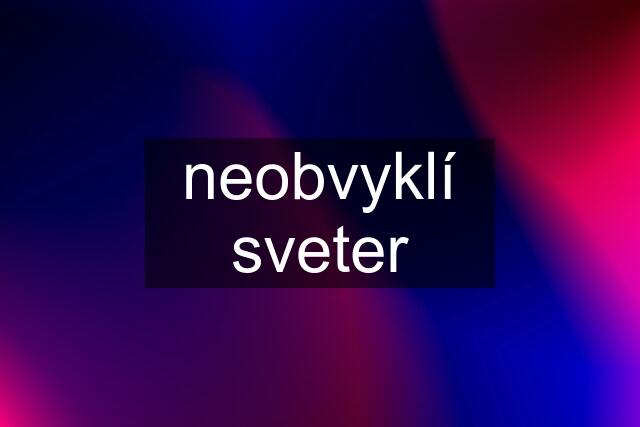 neobvyklí sveter